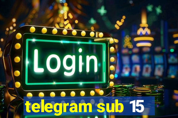 telegram sub 15